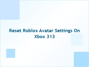 How to Reset Your Roblox Avatar Settings on Xbox 360