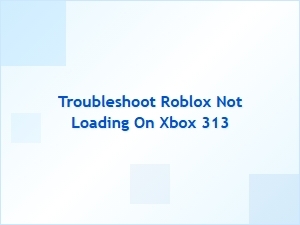 Troubleshooting Roblox Not Loading on Xbox 360