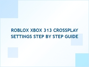 How to Set Up Roblox Xbox 360 Crossplay Step by Step