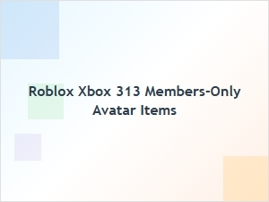 Xbox 313 Members-Only Avatar Items on Roblox