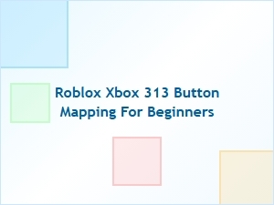 Roblox Xbox 313 Button Mapping Guide for Beginners